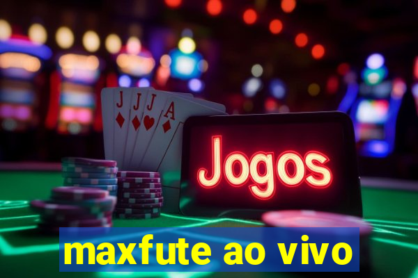 maxfute ao vivo